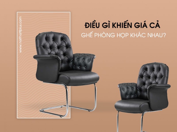 Giá cả ghế phòng họp phù thuộc vào điều gì?