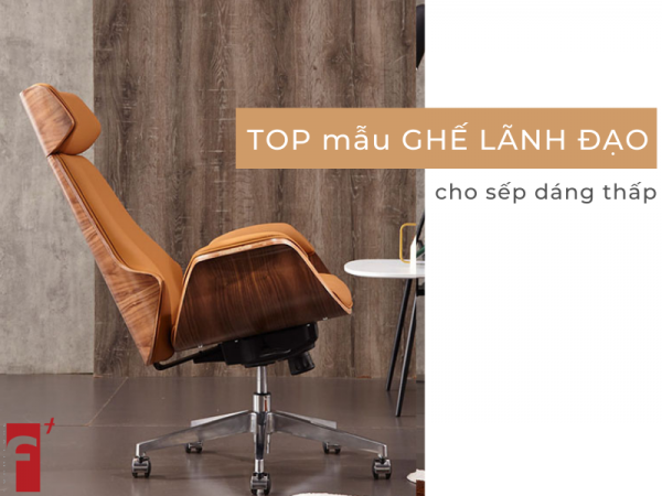 Top mẫu ghế giám đốc phù hợp cho sếp dáng thấp