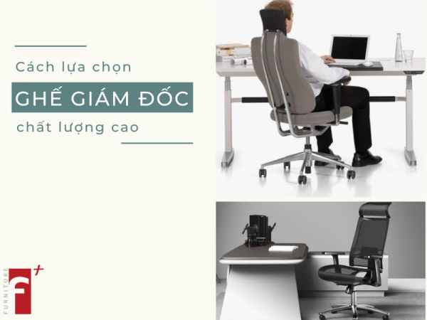 Cách lựa chọn được ghế giám đốc xịn chất lượng cao