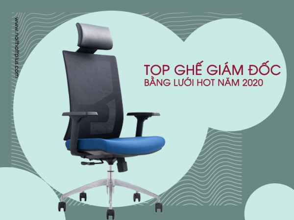 Mẫu ghế lưới giám đốc thịnh hành năm 2020.