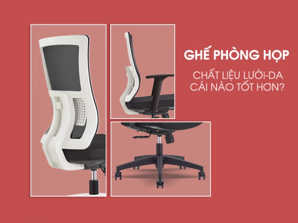 Nên chọn ghế phòng họp chất liệu lưới hay da?