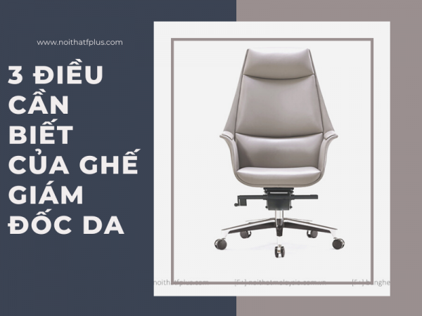 3 không ở nhóm sản phẩm ghế da giám đốc mà bạn cần biết