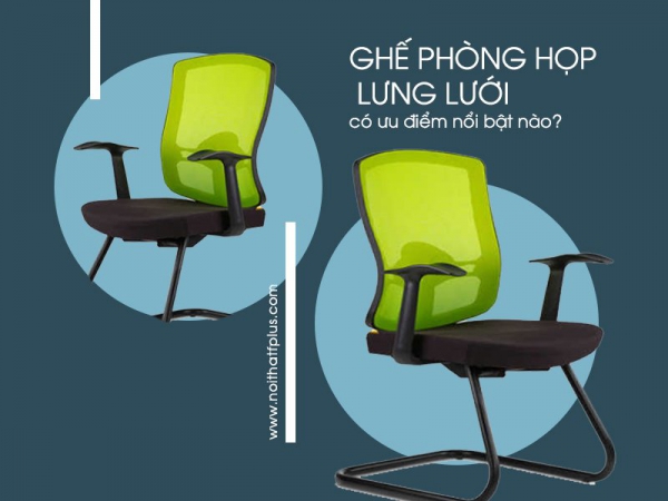 Ưu điểm vượt trội của ghế phòng họp lưng lưới