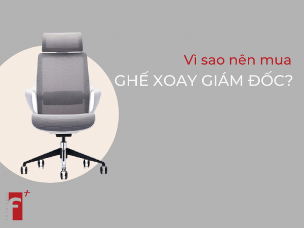Vì sao nên mua ghế xoay giám đốc