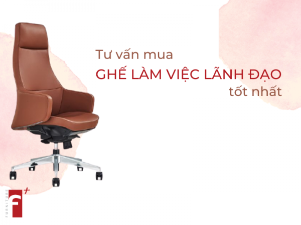 Tư vấn mua ghế làm việc lãnh đạo đúng chuẩn