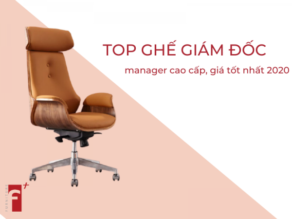 Top ghế giám đốc manager cao cấp, giá tốt nhất 2020