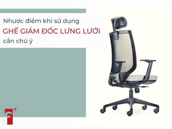 Nhược điểm khi sử dụng ghế giám đốc lưng lưới cần chú ý