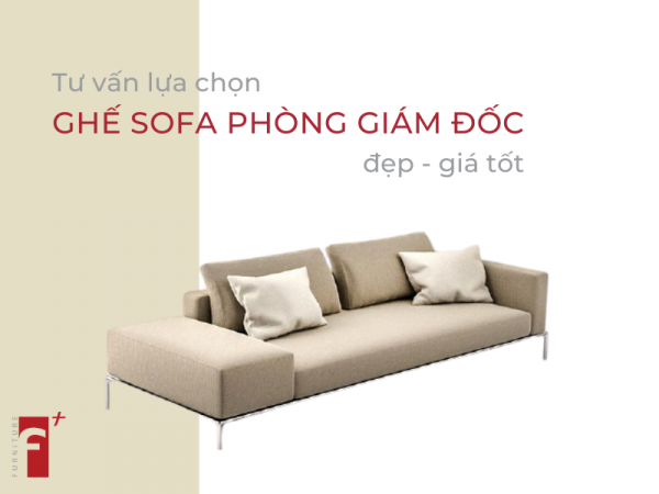 Cách lựa chọn ghế sofa phòng giám đốc đẹp giá tốt