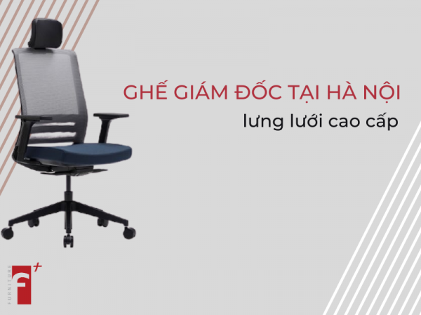 Top ghế giám đốc tại Hà Nội lưng lưới cao cấp
