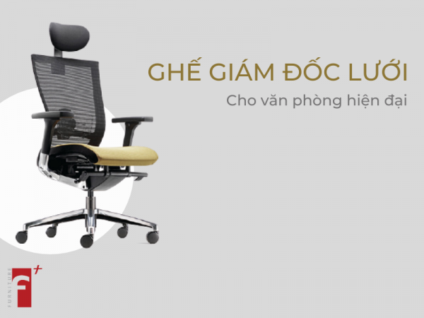 Top ghế giám đốc lưới cho văn phòng hiện đại
