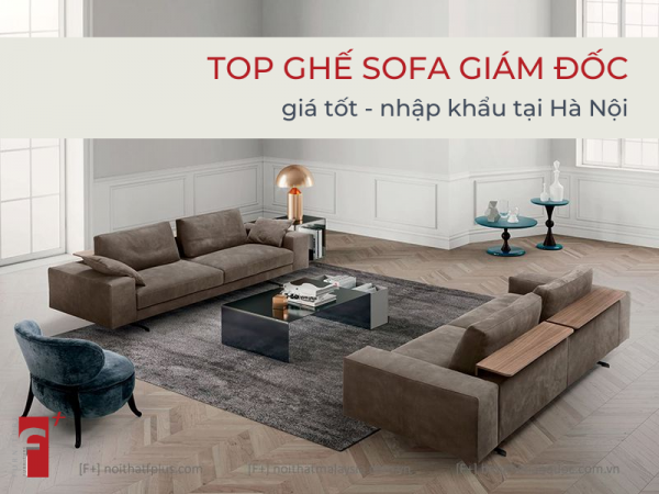 Top ghế sofa giám đốc nhập khẩu giá tốt tại Hà Nội