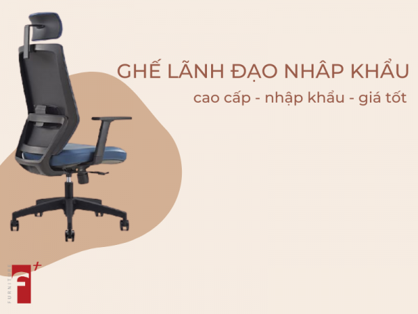 Top ghế lãnh đạo nhập khẩu cao cấp giá tốt nhất 2020