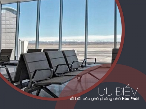 3 ưu điểm nổi bật chỉ có ở ghế chờ văn phòng Hòa Phát