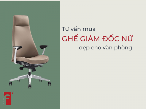 Tư vấn cách mua ghế giám đốc nữ đẹp cho văn phòng