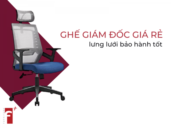 Top ghế giám đốc giá rẻ lưng lưới bảo hành tốt nhất 2020