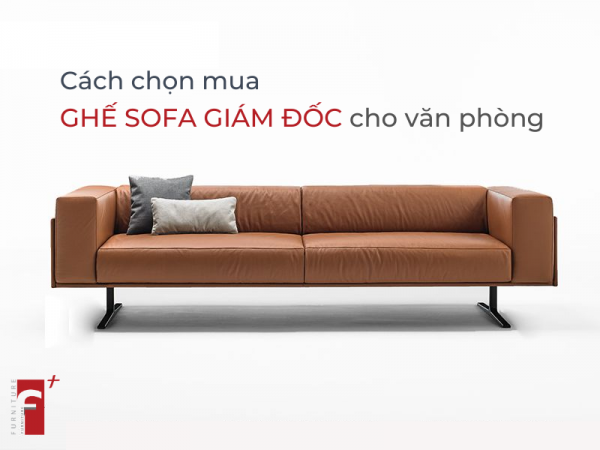 Cách chọn mua ghế sofa giám đốc nhập khẩu tốt nhất