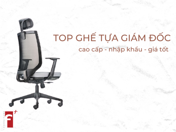 Top ghế tựa giám đốc cao cấp nhập khẩu giá tốt 2020