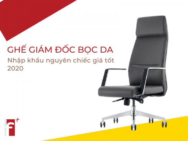 Top ghế giám đốc bọc da nhập khẩu nguyên chiếc giá tốt 2020