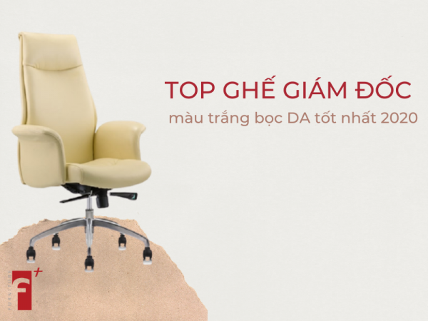 Top ghế giám đốc màu trắng bọc da tốt nhất 2020