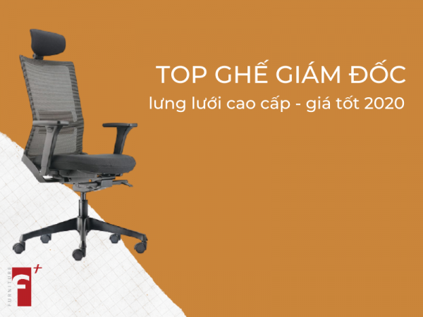 Top ghế giám đốc lưng lưới cao cấp giá tốt nhất 2020