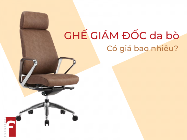 Ghế giám đốc da bò có mức giá bao nhiêu?