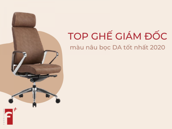 Top ghế giám đốc màu nâu bọc da cao cấp 2020