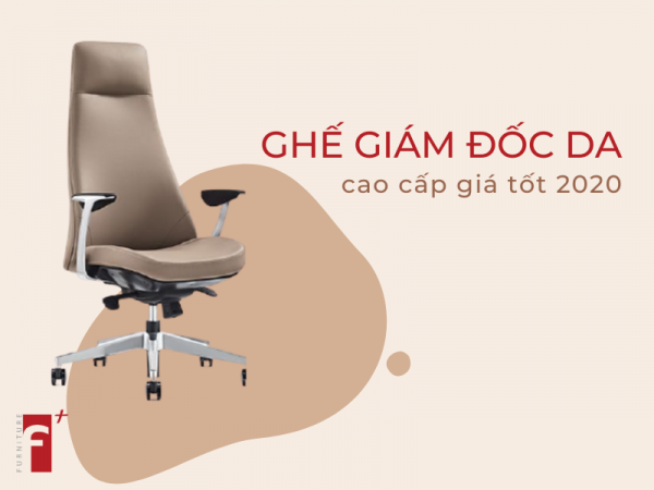 Top ghế giám đốc da cao cấp giá tốt nhất 2020