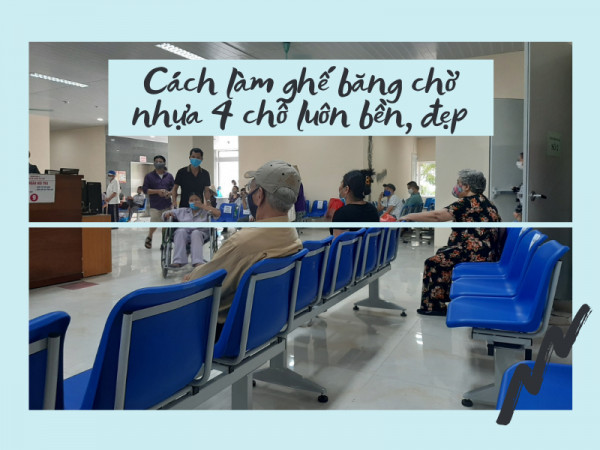 Bí quyết để ghế băng chờ 4 chỗ nhựa luôn bền, luôn đẹp