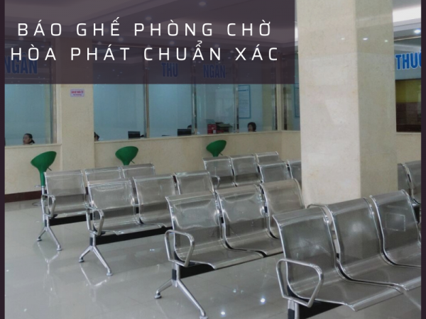 Cách nhận báo giá ghế phòng chờ Hòa Phát chuẩn