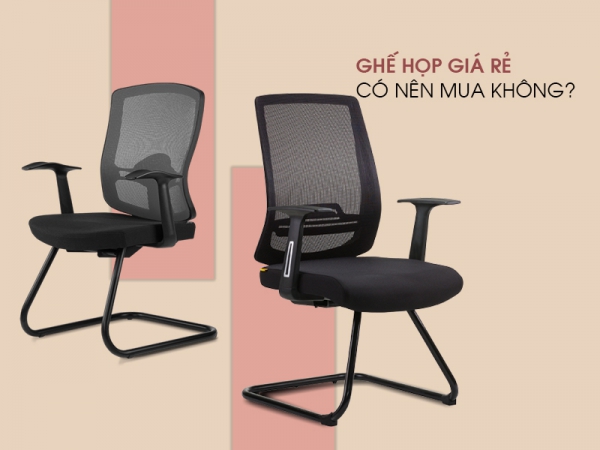 Có nên mua ghế phòng họp giá rẻ không?