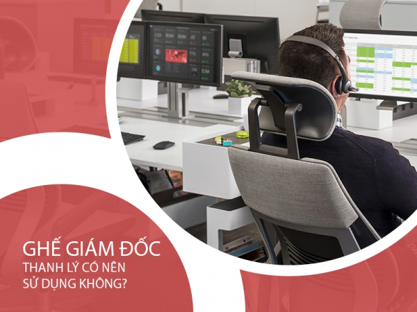 Có nên sử dụng ghế giám đốc thanh lý không?