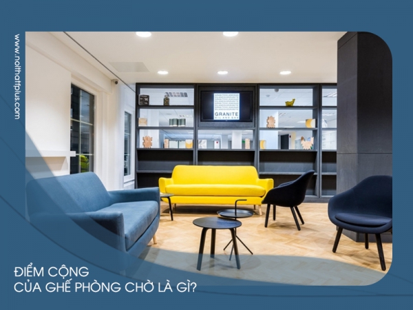 Điểm cộng của các thiết kế ghế tựa lưng phòng chờ