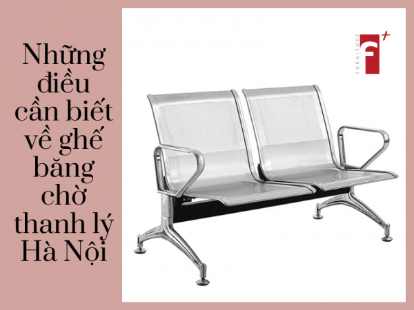 Ghế băng chờ thanh lý Hà Nội và những điều cần biết