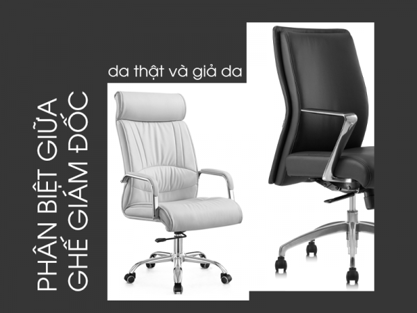 Ghế giám đốc da thật- da giả phân biệt như thế nào?