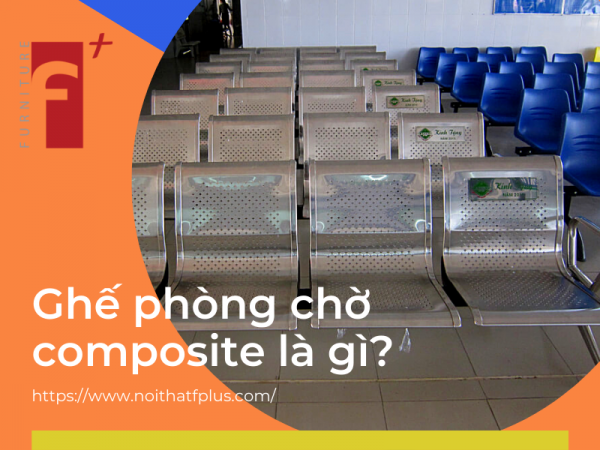 Ghế phòng chờ composite là gì? Ghế composite có tốt không?
