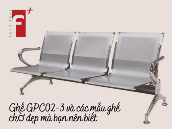 Ghế phòng chờ GPC02-3 và các mẫu ghế đẹp mà bạn nên biết