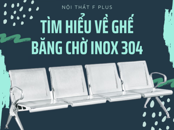Giải đáp thắc mắc xoay quanh ghế băng chờ inox 304