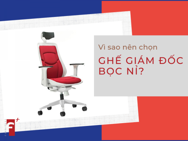 Vì sao nên chọn ghế giám đốc bọc nỉ?