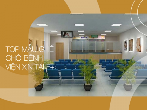 List các mẫu ghế chờ bệnh viện xịn của Nội thất F plus