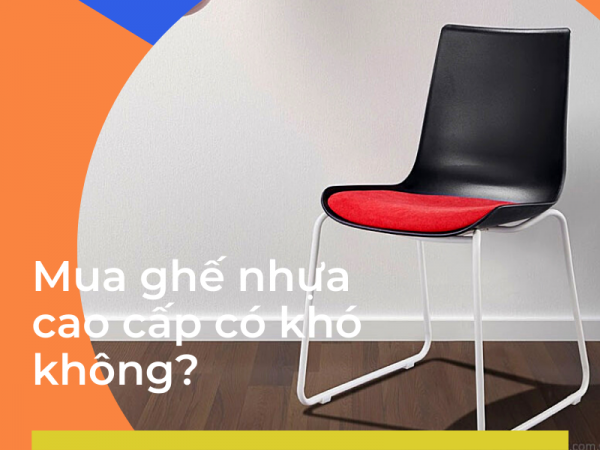 Mua ghế nhựa văn phòng cao cấp có khó không?