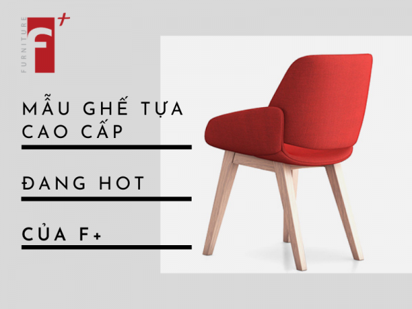 Những mẫu ghế tựa cao cấp đang hot của Nội thất F plus