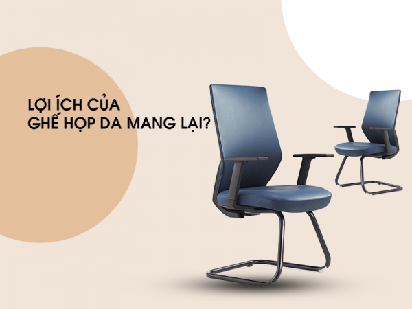 Tiện ích ghế phòng họp da mang lại là gì?