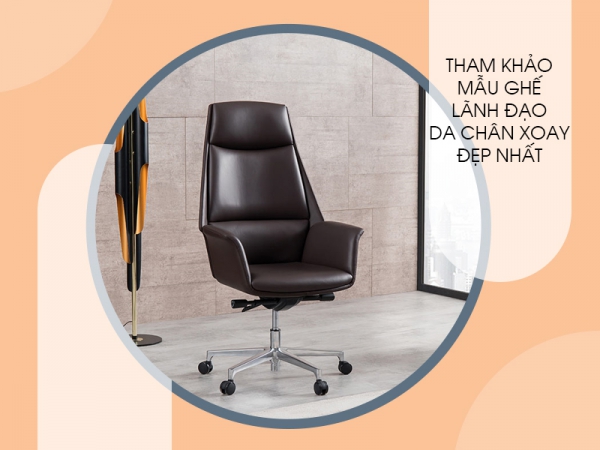 Top mẫu ghế giám đốc chân xoay bọc da đẹp nhất