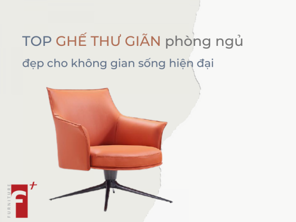 Top ghế thư giãn phòng ngủ đẹp cho phong cách sống hiện đại