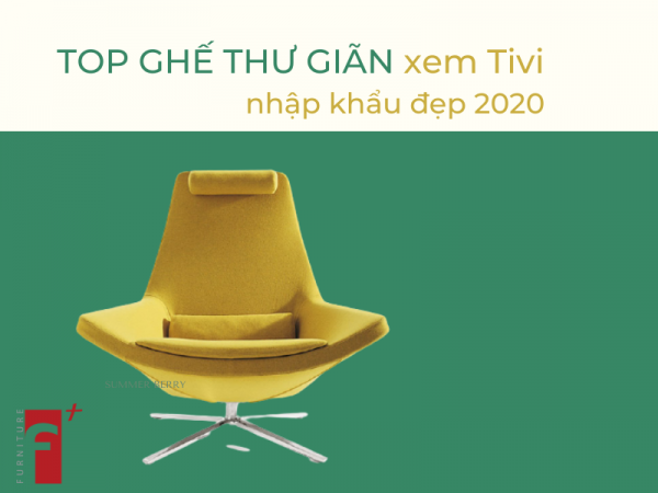 Top ghế thư giãn xem tivi nhập khẩu đẹp 2020