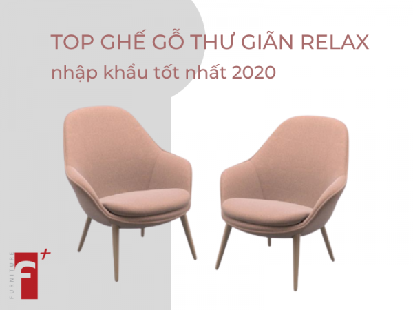 Top ghế gỗ thư giãn relax nhập khẩu tốt nhất 2020