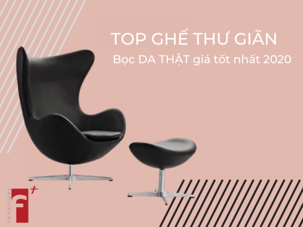 Top ghế thư giãn bọc da thật giá tốt nhất 2020