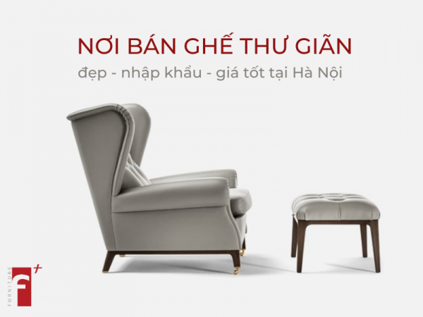 Nơi bán ghế thư giãn đẹp uy tín tại Hà Nội