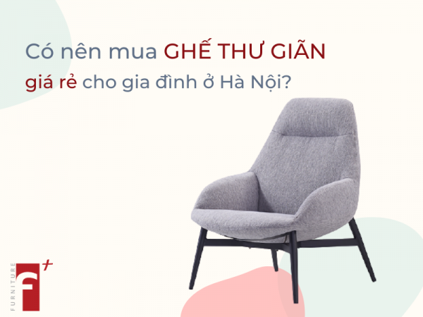 Có nên mua ghế thư giãn giá rẻ cho gia đình ở hà nội?