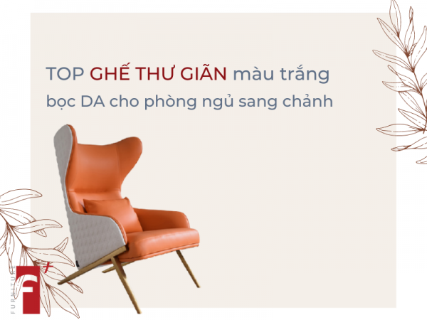 Top ghế thư giãn màu trắng bọc da cho phòng ngủ sang chảnh